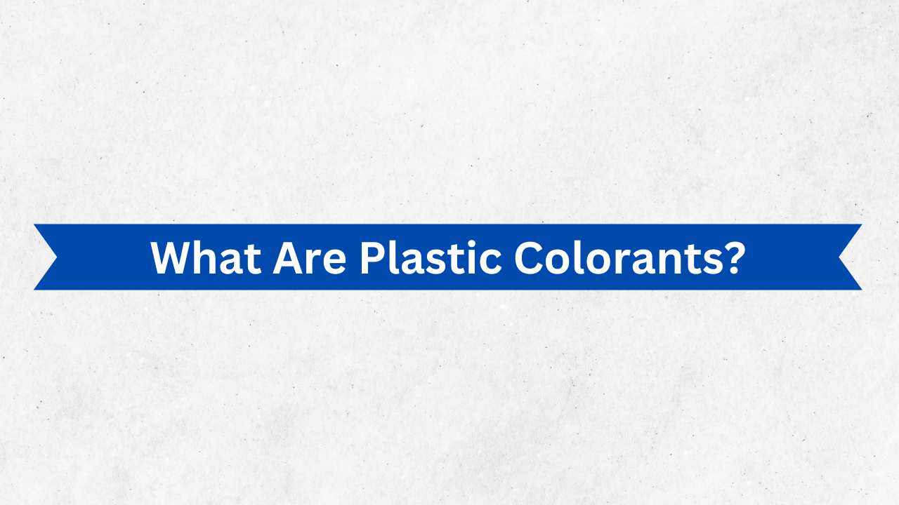 What Are Plastic Colorants