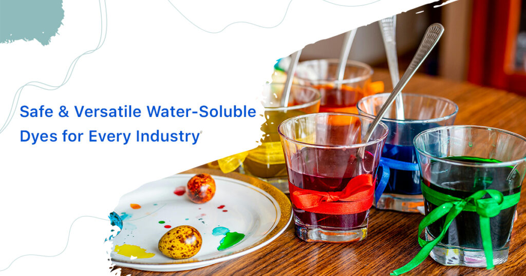 Safe & Versatile Water-Soluble Dyes for Every Industry