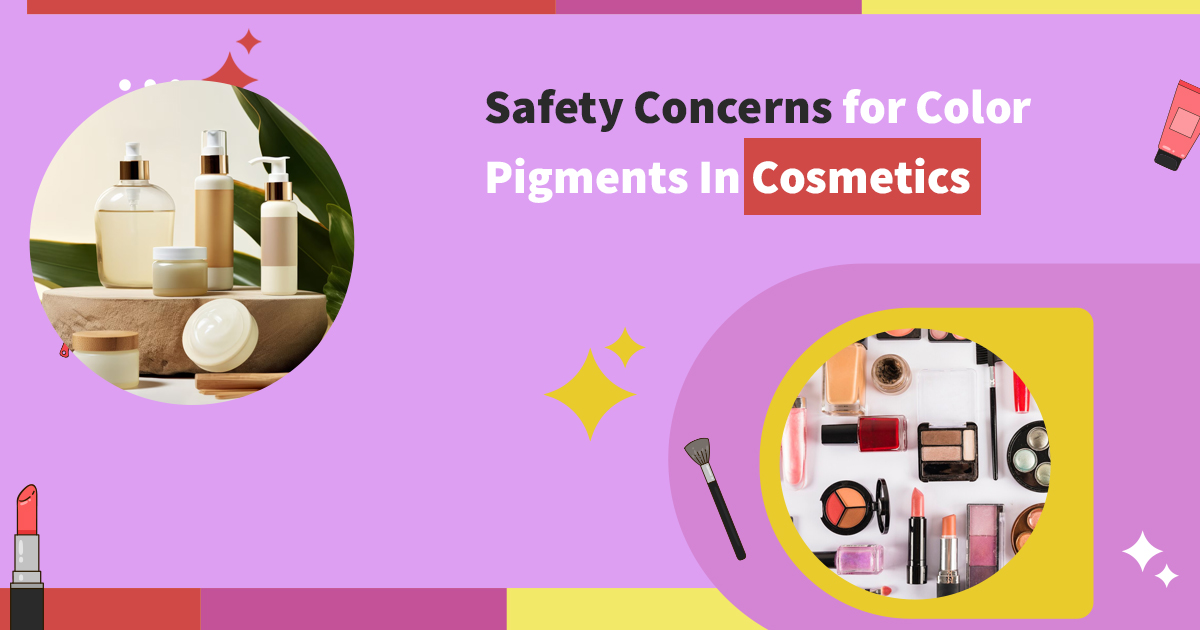 Safety Concerns for Color Pigments In Cosmetics