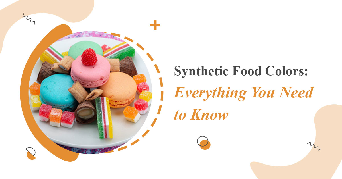 Synthetic Food Colors: Everything You Need to Know