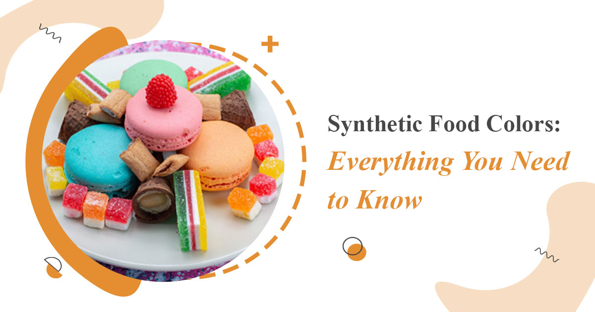 Synthetic Food Colors: Everything You Need to Know