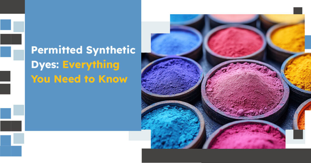 Permitted Synthetic Dyes: Everything You Need to Know