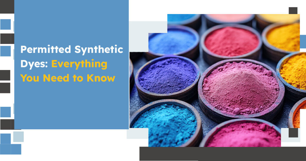 Permitted Synthetic Dyes: Everything You Need to Know