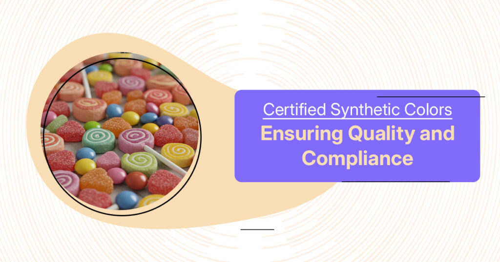 Certified Synthetic Colors: Ensuring Quality and Compliance