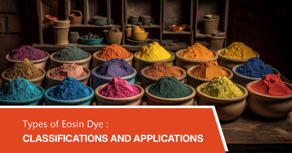 Types of Eosin Dye: Classifications and Applications