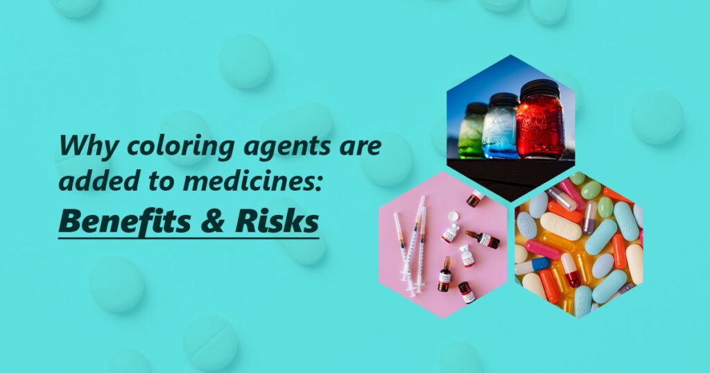 Why Coloring Agents Are Added to Medicines: Benefits & Risks