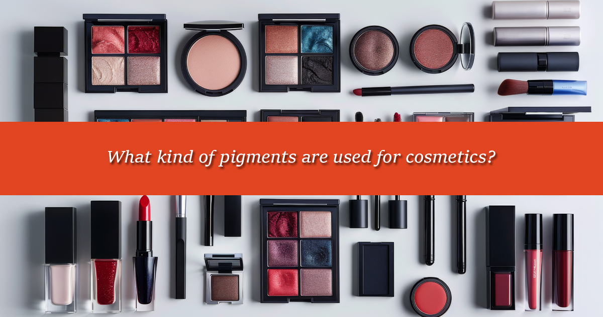 What kind of pigments are used for cosmetics?