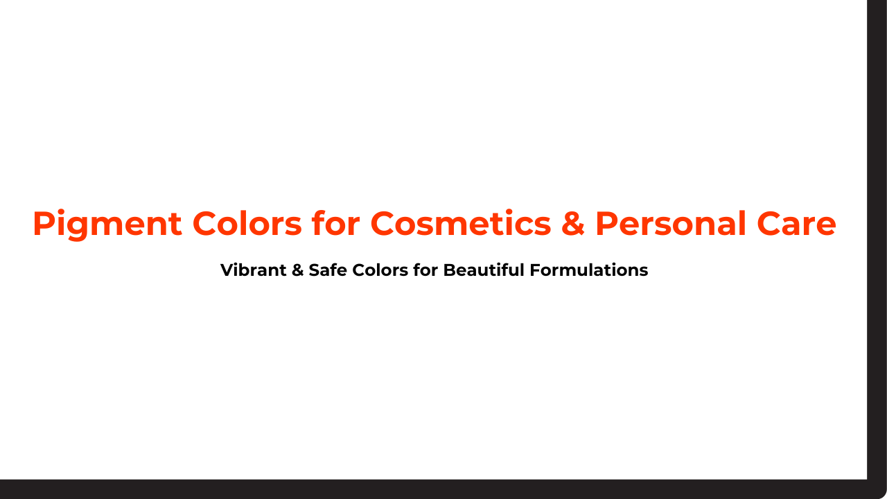 Pigment Colors for Cosmetics & Personal Care