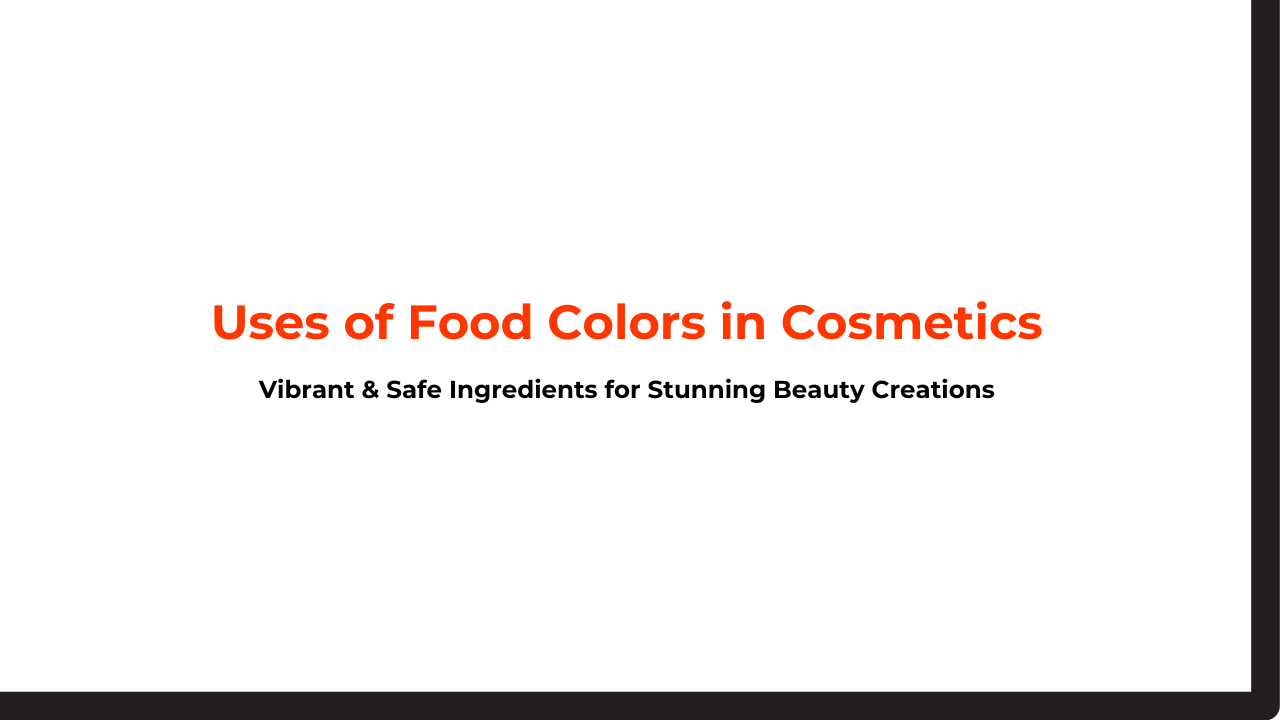 Uses of Food Colors in Cosmetics