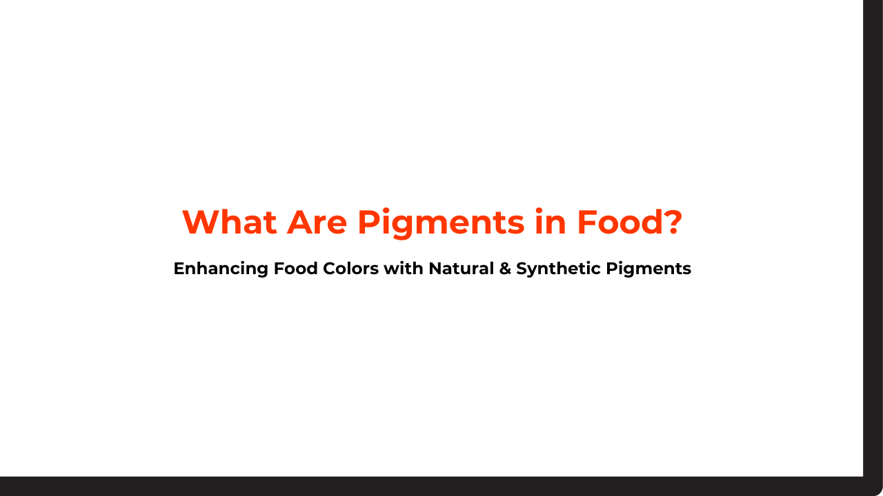 What Are Pigments in Food