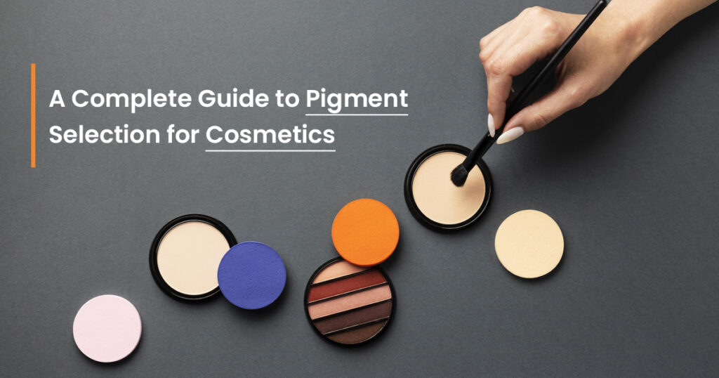A Complete Guide to Pigment Selection for Cosmetics