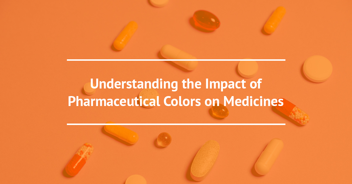 Understanding the Impact of Pharmaceutical Colors on Medicines