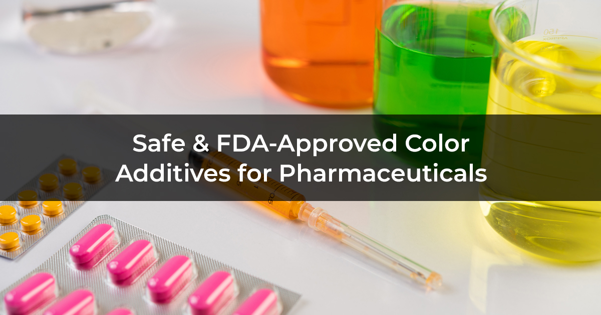 Safe & FDA-Approved Color Additives for Pharmaceuticals