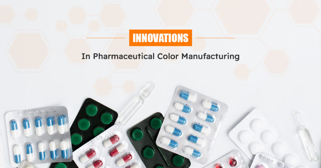 Innovations in Pharmaceutical Color Manufacturing