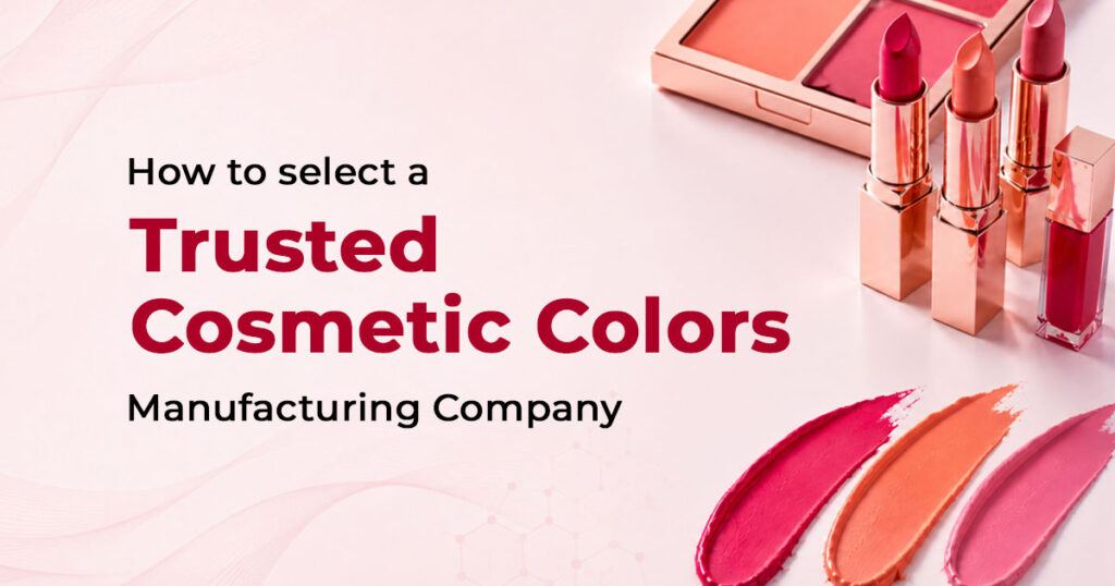 Trusted Cosmetic Colors Manufacturing Company Guide