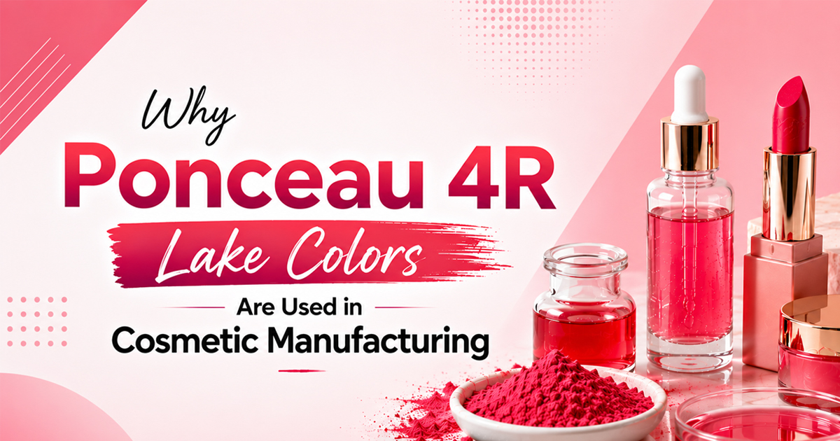 Why Ponceau 4R Lake Colors Are Used in Cosmetic Manufacturing