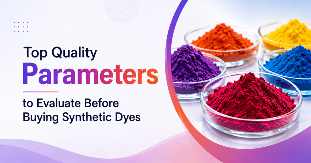 Top Quality Parameters to Evaluate Before Buying Synthetic Dyes